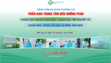 Khai trương trung tâm điều dưỡng: chăm sóc người cao tuổi; chăm sóc trẻ khuyết tật; chăm sóc phục hồi sau tai biến, đột quỵ.