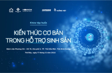 Khóa tập huấn “KIẾN THỨC CƠ BẢN TRONG HỖ TRỢ SINH SẢN” khu vực miền Đông Nam Bộ