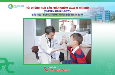 Hội Chứng Trật Bán Phần Chỏm Quay Ở Trẻ Nhỏ (Nursemaid’s Elbow): Dấu Hiệu – Nguyên Nhân – Cách Điều Trị An Toàn